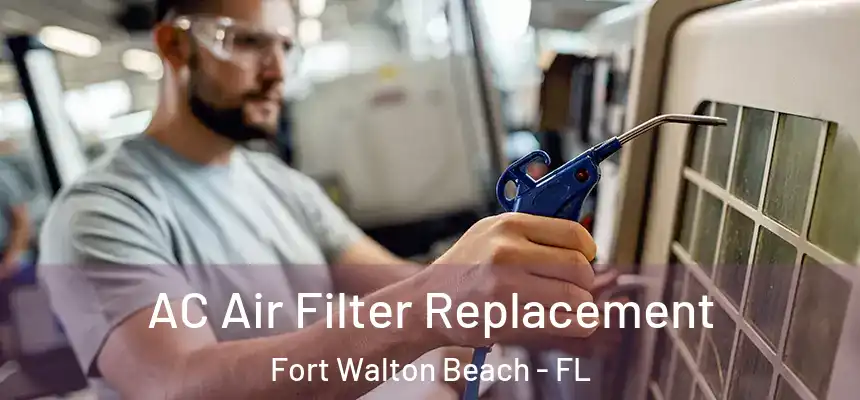AC Air Filter Replacement Fort Walton Beach - FL