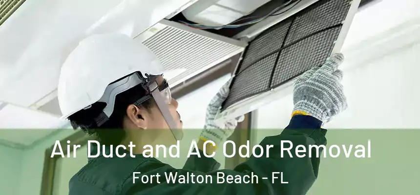 Air Duct and AC Odor Removal Fort Walton Beach - FL
