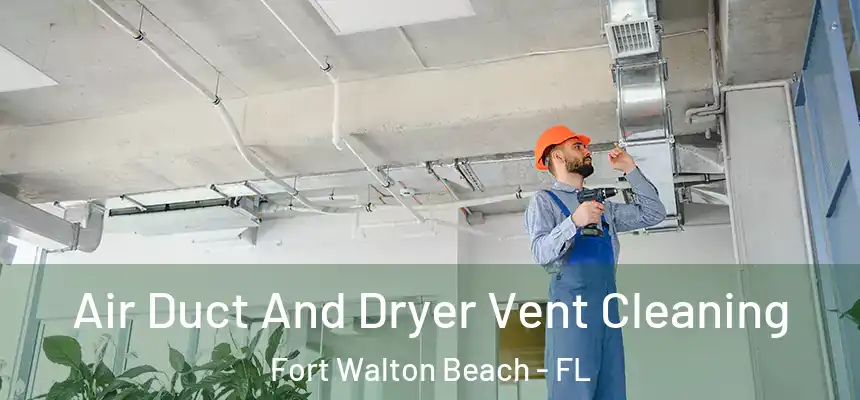  Air Duct And Dryer Vent Cleaning Fort Walton Beach - FL