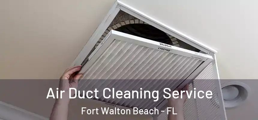Air Duct Cleaning Service Fort Walton Beach - FL