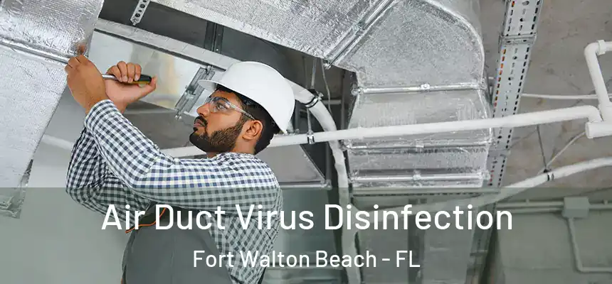 Air Duct Virus Disinfection Fort Walton Beach - FL