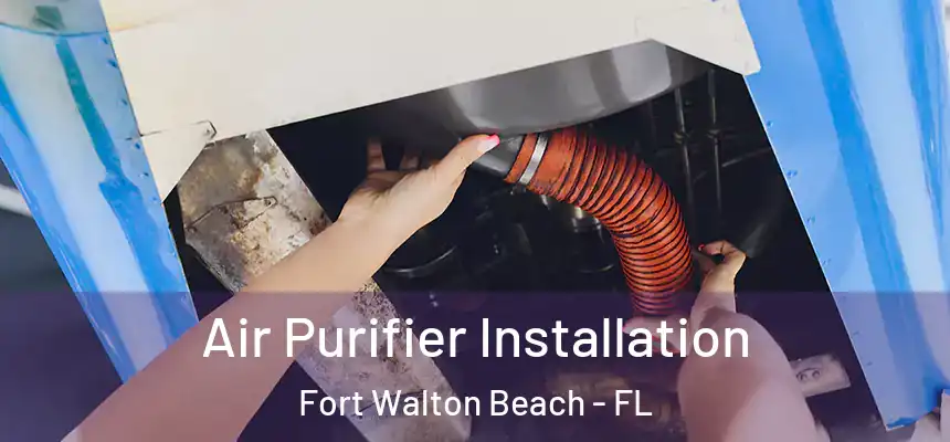 Air Purifier Installation Fort Walton Beach - FL