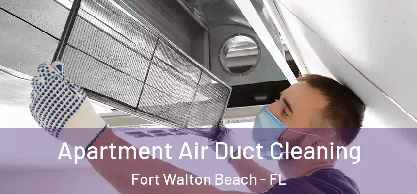 Apartment Air Duct Cleaning Fort Walton Beach - FL