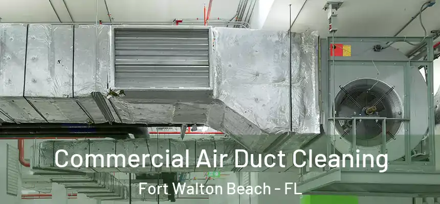 Commercial Air Duct Cleaning Fort Walton Beach - FL