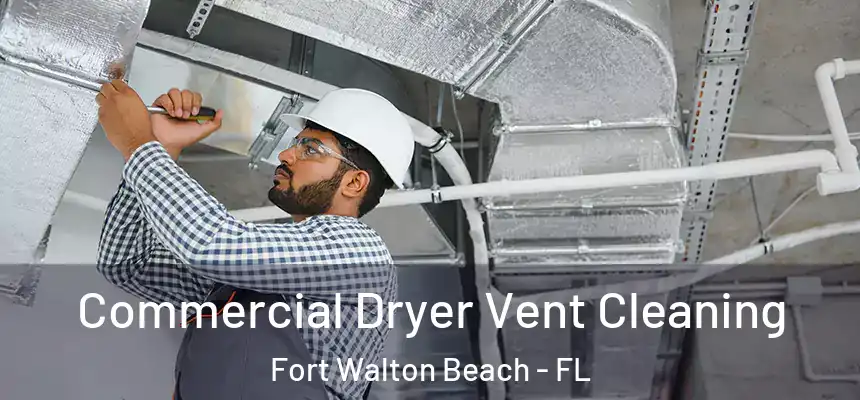 Commercial Dryer Vent Cleaning Fort Walton Beach - FL