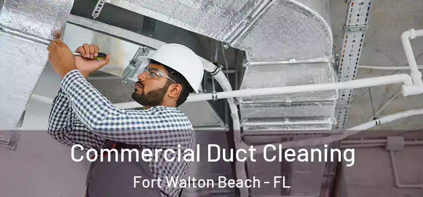 Commercial Duct Cleaning Fort Walton Beach - FL