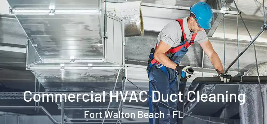 Commercial HVAC Duct Cleaning Fort Walton Beach - FL