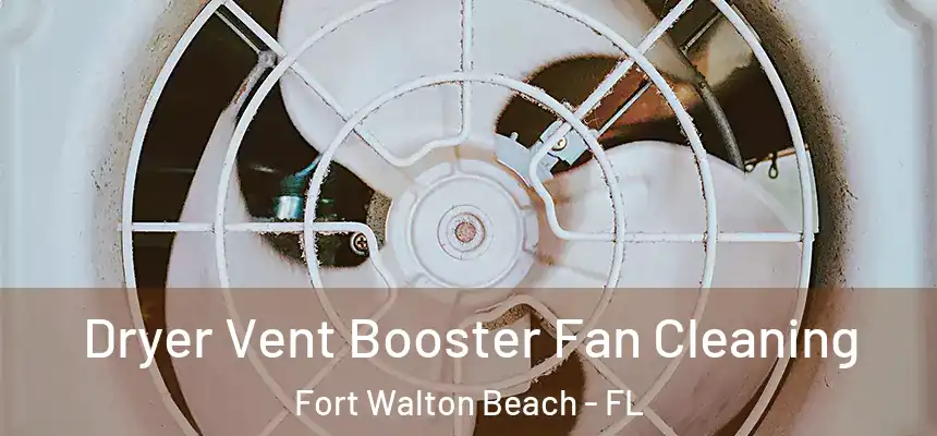 Dryer Vent Booster Fan Cleaning Fort Walton Beach - FL