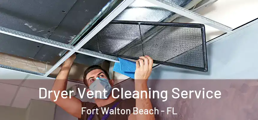 Dryer Vent Cleaning Service Fort Walton Beach - FL