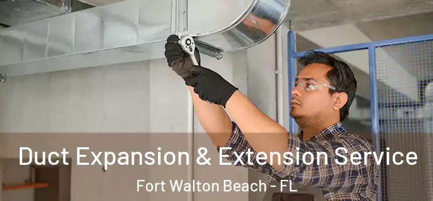 Duct Expansion & Extension Service Fort Walton Beach - FL