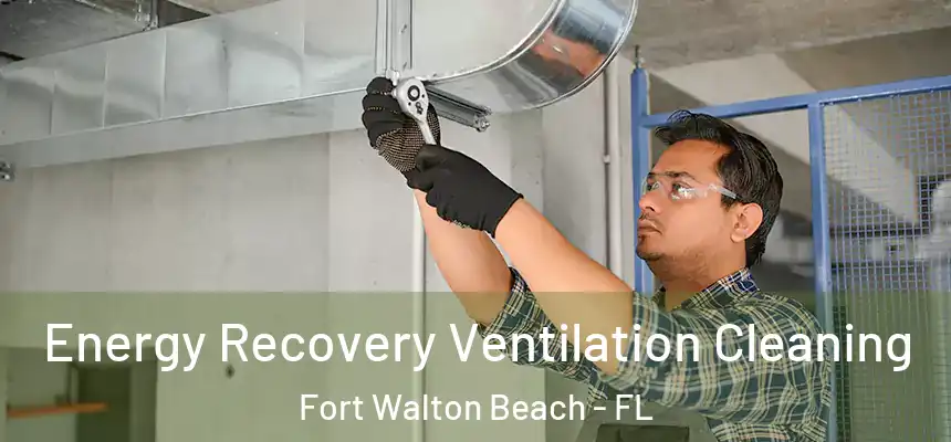 Energy Recovery Ventilation Cleaning Fort Walton Beach - FL