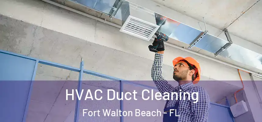 HVAC Duct Cleaning Fort Walton Beach - FL