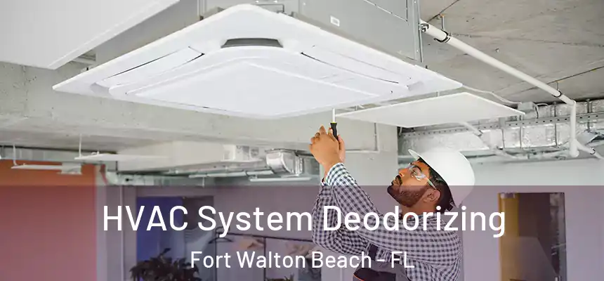 HVAC System Deodorizing Fort Walton Beach - FL