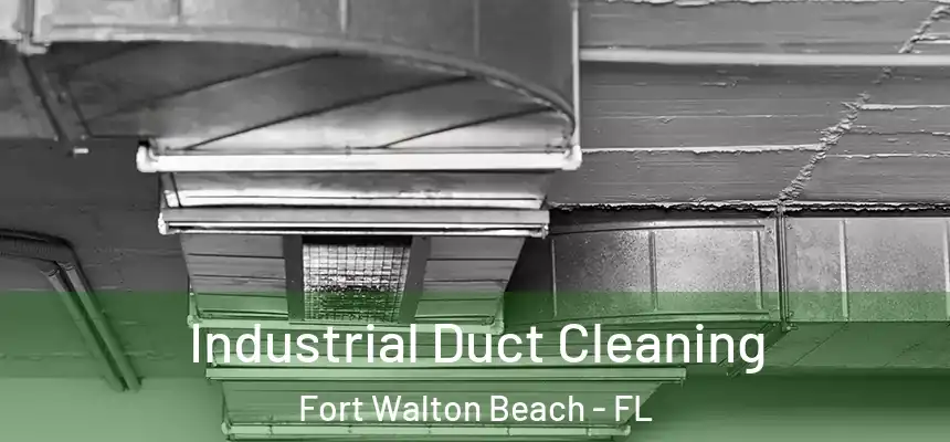 Industrial Duct Cleaning Fort Walton Beach - FL