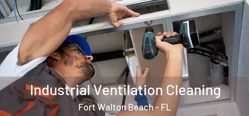Industrial Ventilation Cleaning Fort Walton Beach - FL