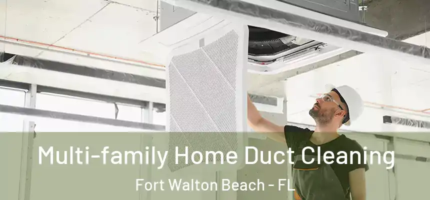 Multi-family Home Duct Cleaning Fort Walton Beach - FL