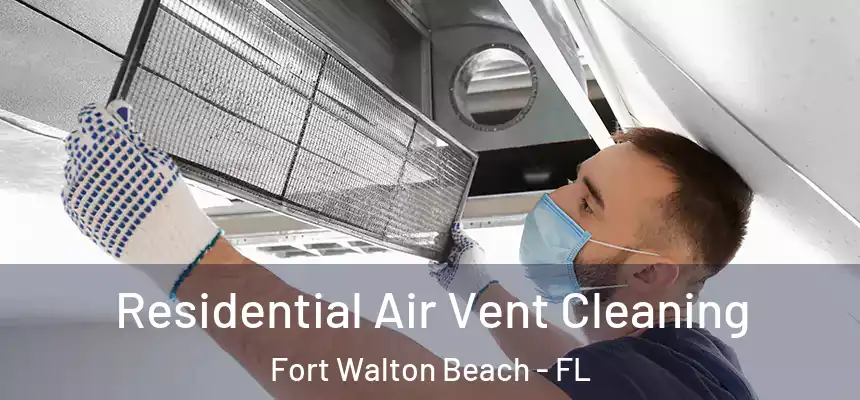 Residential Air Vent Cleaning Fort Walton Beach - FL